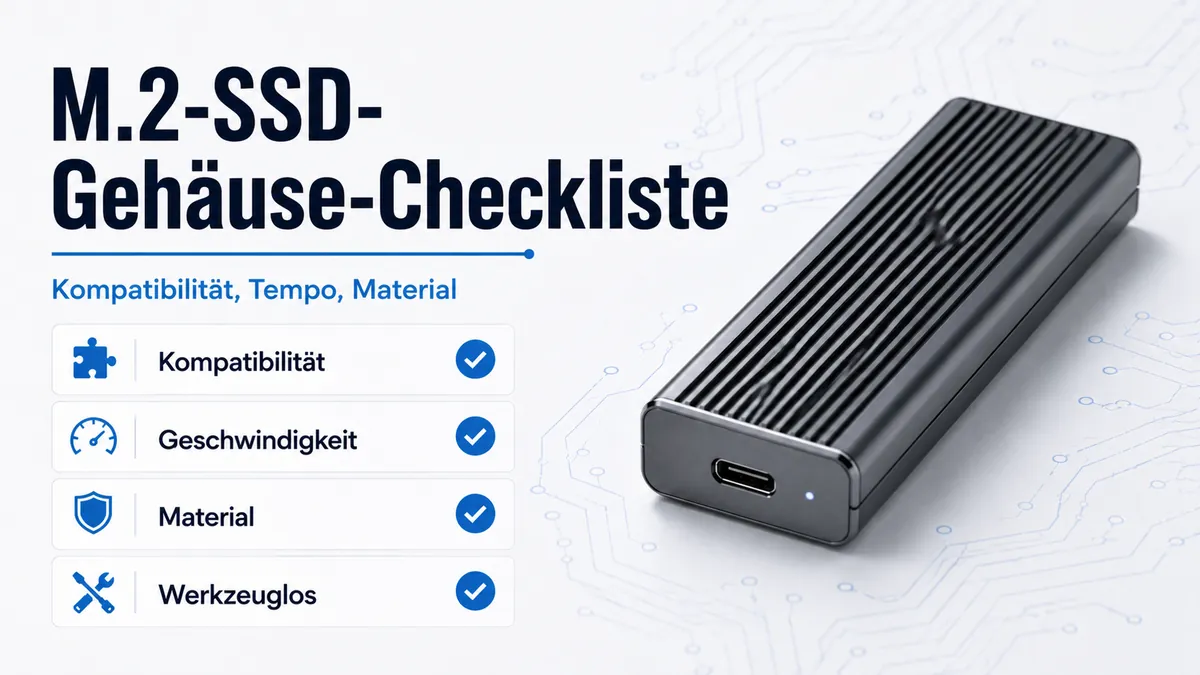 Kaufcheckliste für ein M.2-SSD-Gehäuse mit Kompatibilität, Geschwindigkeit, Material und werkzeuglosem Design