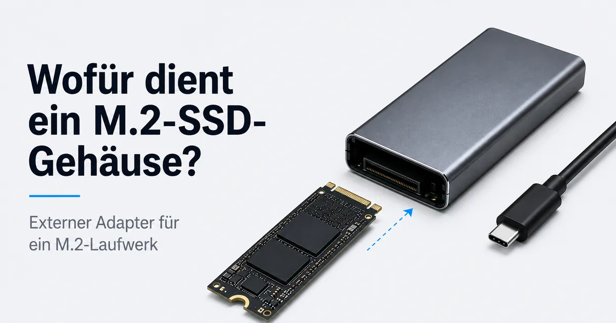 M.2-SSD-Gehäuse als externer Adapter für ein internes M.2-Laufwerk