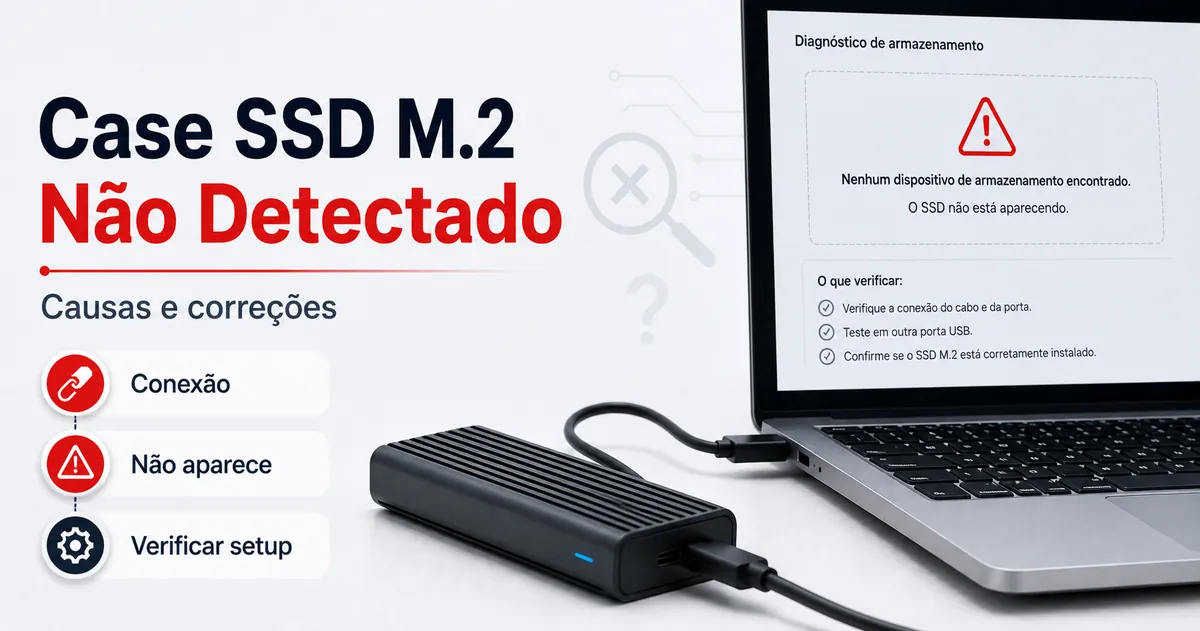 Diagnóstico de um case para SSD M.2 que não é detectado ou não aparece