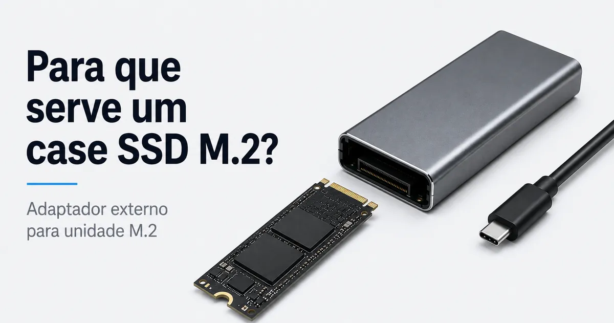 Case para SSD M.2 mostrado como adaptador externo para uma unidade M.2 interna