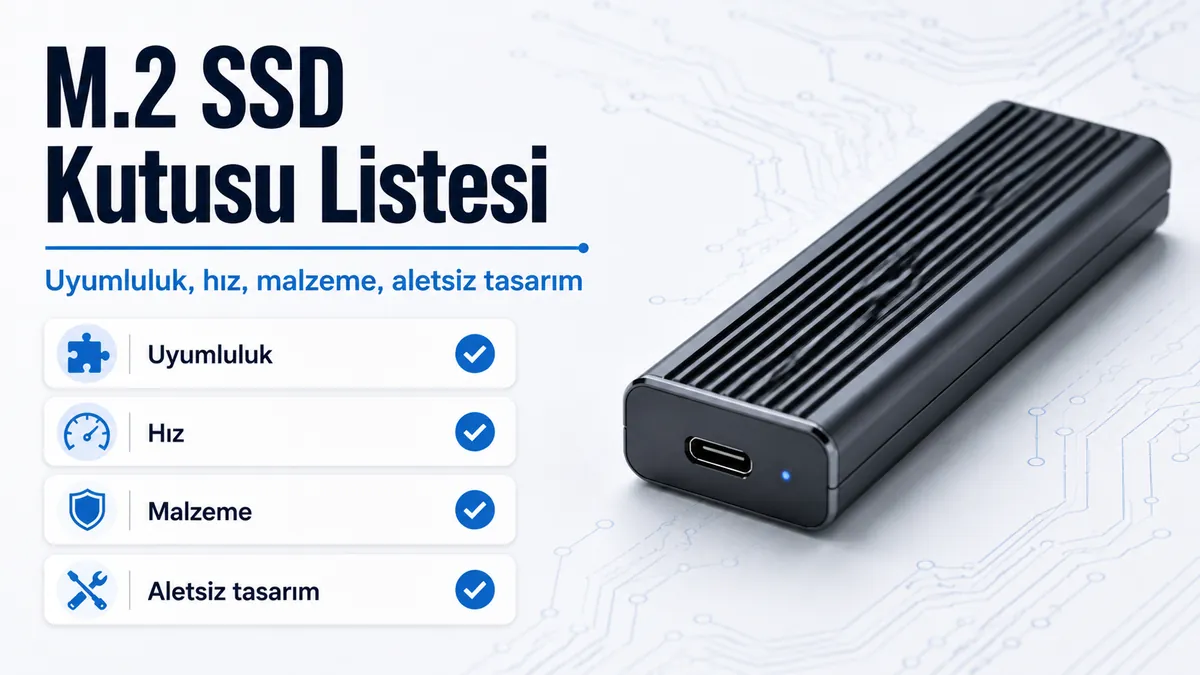 Uyumluluk, hız, malzeme ve aletsiz tasarım ipuçlarıyla M.2 SSD kutusu satın alma listesi