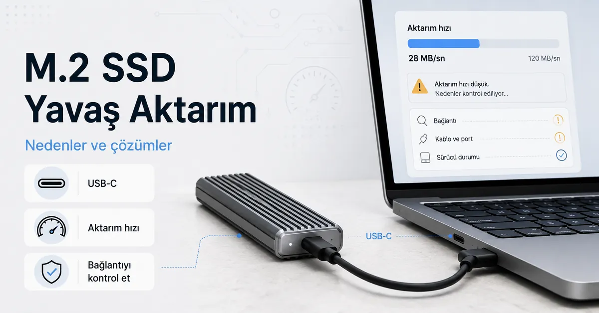 Yavaş aktarım nedenleri kontrol edilirken USB-C ile bağlanan M.2 SSD kutusu
